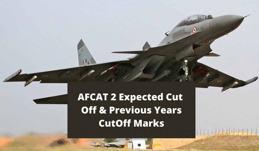 AFCAT 2 Expected Cut Off 2021 at afcat.cdac.in, IAF AFCAT Previous Years CutOff Marks