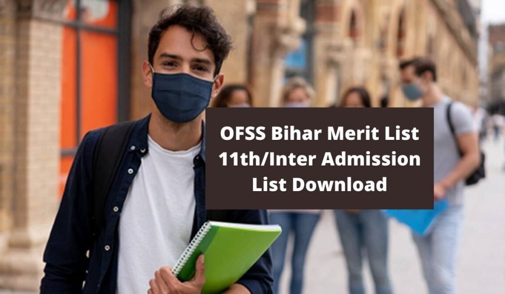 www.ofssbihar.in OFSS Bihar 1st Merit List 2021 Inter/11th Class Admission List