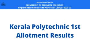 Kerala Polytechnic 1st Allotment Results 2022 polyadmission.org Diploma 1st Seat allotment Link