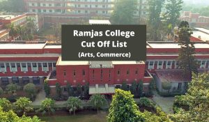 Ramjas College Last Year Cut Off at ramjas.du.ac.in Arts, Commerce CutOff List