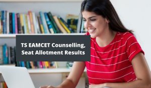 TS EAMCET Counselling 2022 at tseamcet.nic.in, Seat Allotment Results
