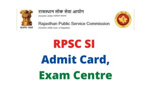 RPSC SI Admit Card 2022 { डाउनलोड लिंक } rpsc.rajasthan.gov.in Exam Centres List