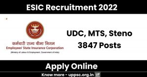 ESIC Recruitment 2022 : UDC, MTS, Steno 3847 Posts, Notification, Apply Online form