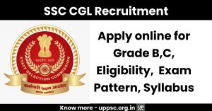 SSC CGL Recruitment 2022-23: Apply online for Grade B,C | Eligibility | Exam Pattern | Syllabus