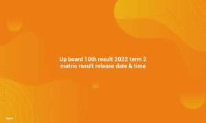 UP Board 10th Result 2022 Term 1 Matric results release date & times