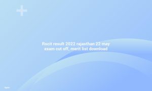 RSCIT 2022 Rajasthan Exam Cut Off, Merit List Download