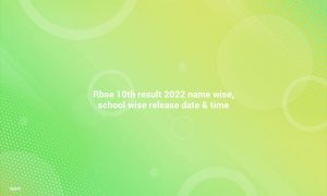 RBSE 10th Result 2022 School Wise and Name Wise Date & Times