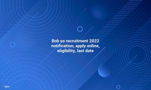 BOB SO Recruitment 2022 Notice, Apply Online, Eligibility and Last Date