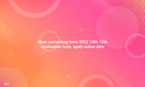 HBSE Revaluation Form 2023, 10th-12th revaluation forms. Apply Online Date