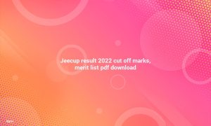 Download PDF of JEECUP Merit List and Cutoff Marks for Result 2022 - JEECUP