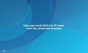 CDAC Pune Result 2022 Cutoff Marks, Meritlist, Answer Key Download
