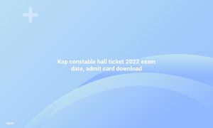 KSP Constable Hall Ticket 2022 Exam Date and Admit Card Download