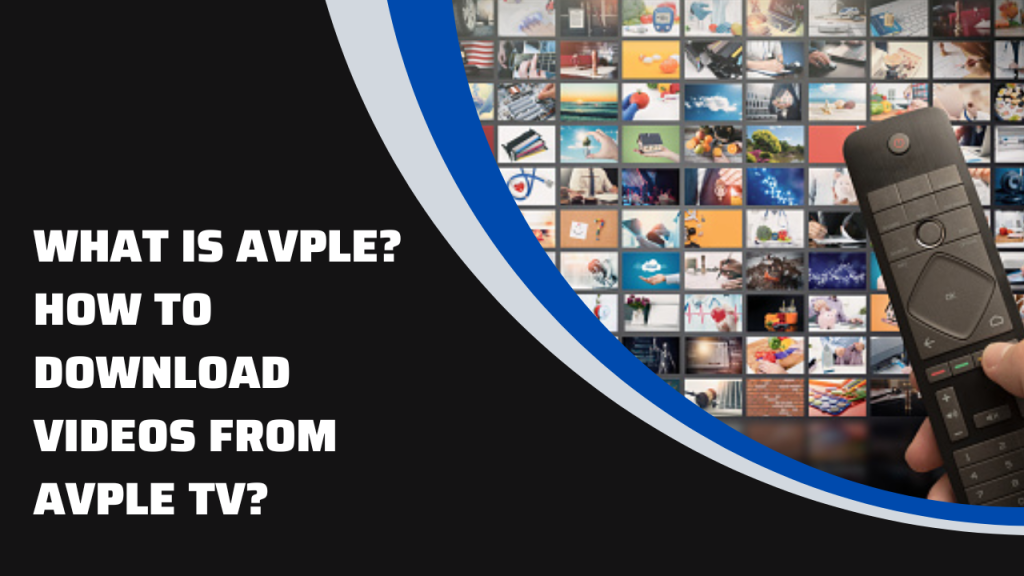 What is Avple? How to download videos from Avple TV?