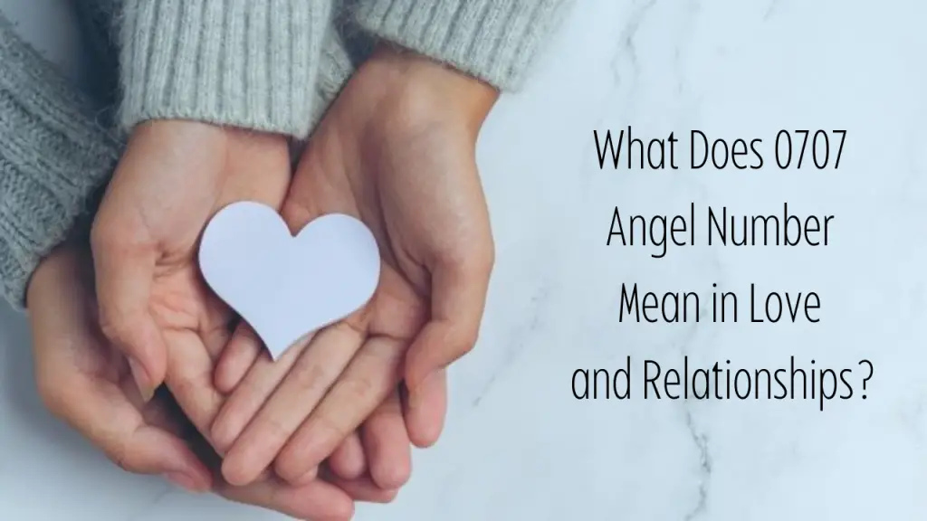 Meaning of 0707 Angel Number in Love and Relationships