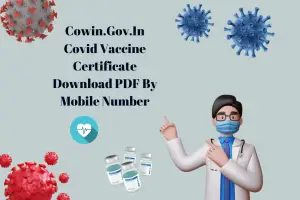 Cowin.Gov.In Covid Vaccine Certificate Download PDF By Mobile Number