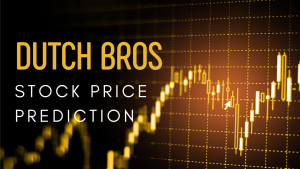 Dutch Bros Stock Price Prediction 2022 - 2026 | Analysts Forecast