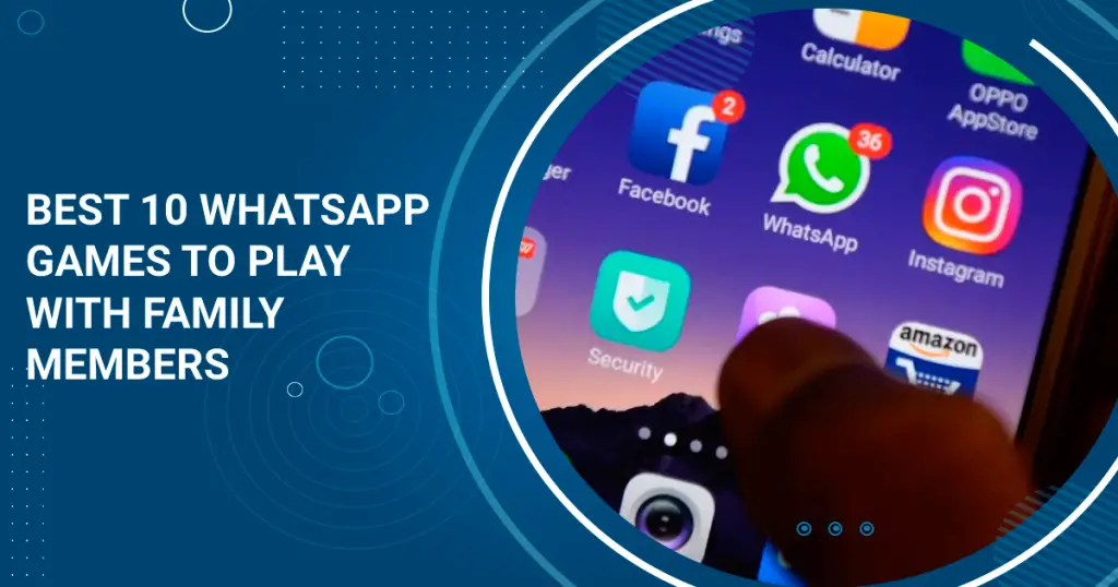 Best 10 Whatsapp Games To Play With Family Members