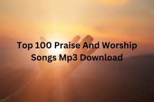 Top 100 Praise And Worship Songs Mp3 Download