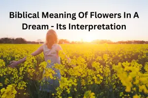 Biblical Meaning Of Flowers In A Dream - Its Interpretation