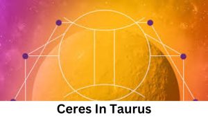 <strong>Ceres In Taurus – Woman, Man, Meaning, Personality</strong>