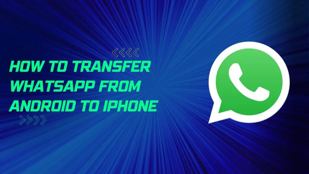 How To Transfer WhatsApp From Android To iPhone