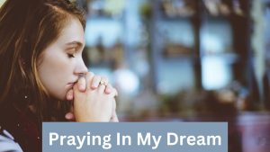 Praying In My Dream