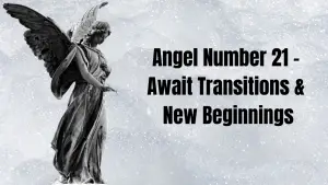 <strong>Angel Number 21 – Await Transitions & New Beginnings</strong>