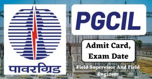 PGCIL Admit Card 2023 | Field Supervisor And Field Engineer Exam Date