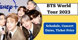 BTS World Tour 2023, Schedule, Concert Dates, Ticket Price