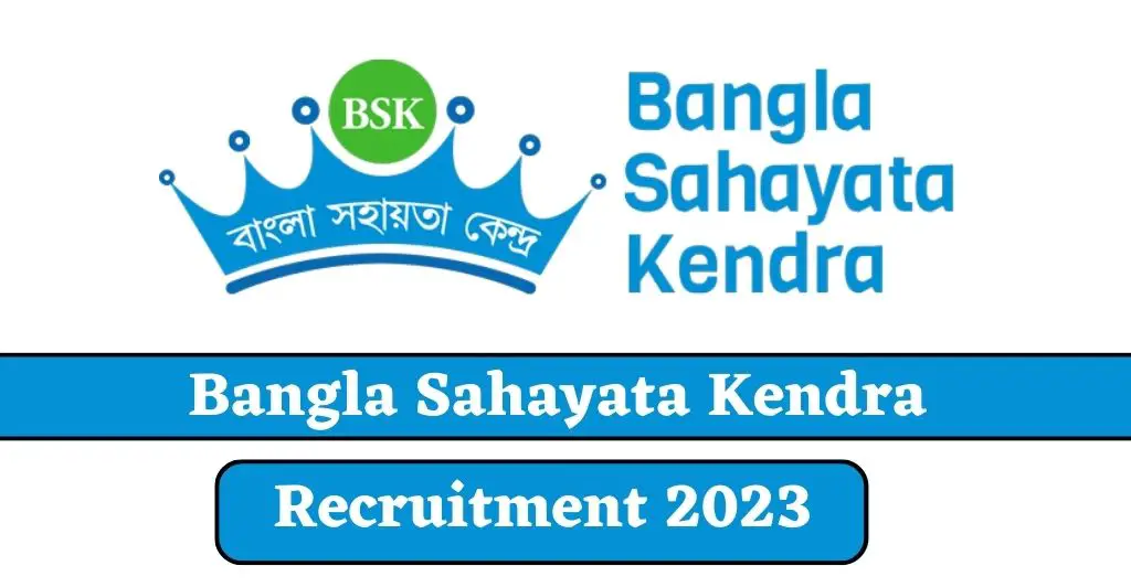 Bangla Sahayata Kendra Recruitment 2023