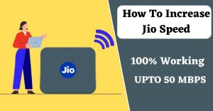 How To Increase Jio Speed UPTO 50 MBPS 100% Working