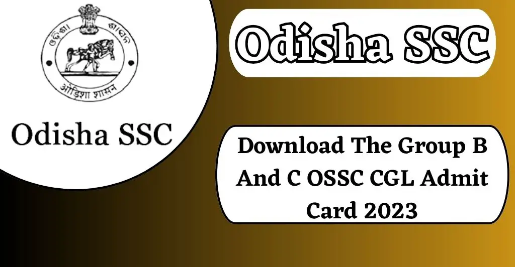 Download The Group B And C OSSC CGL Admit Card 2023