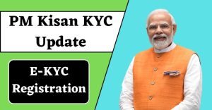 PM Kisan KYC Update 2023, E-KYC Registration @ pmkisan.gov.in