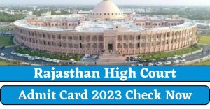 Rajasthan High Court Admit Card 2023 check now for LDC, JA, JJA Posts