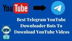 5+ Best Telegram YouTube Downloader Bots To Download YouTube Videos In 2023