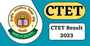 CTET Result 2023, Check Scorecard and certificate Online @ ctet.nic.in