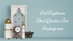 Best Eid Captions And Quotes For Instagram 2023 - One For Every Type!