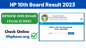 HP 10th Board Result: HPBOSE 10th Result 2023 Term 2 Check Online @ hpbose.org