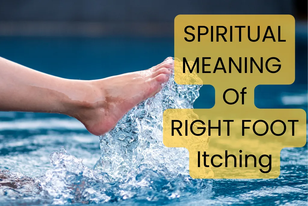 Spiritual Meaning Of Right Foot Itching